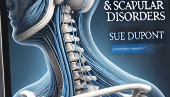 A Total Approach for Treating Neck & Scapular Disorders – Sue DuPont