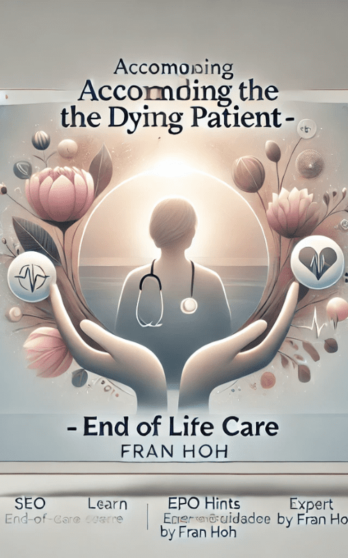 Accompanying the Dying Patient -End of Life Care – Fran Hoh