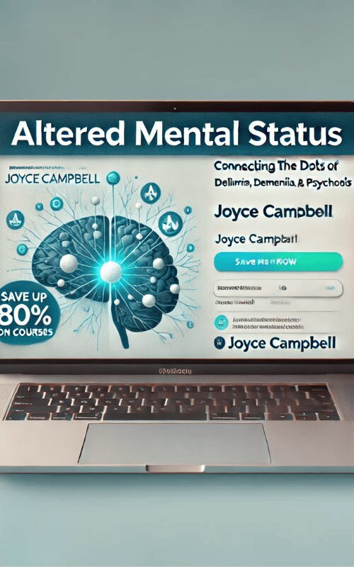 Altered Mental Status -Connecting the Dots of Delirium, Dementia and Psychosis – Joyce Campbell