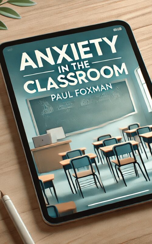 Anxiety in the Classroom – Paul Foxman