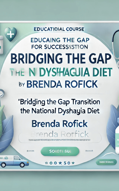 Bridging the Gap for Successful Transition to the National Dysphagia Diet – Brenda Rofick