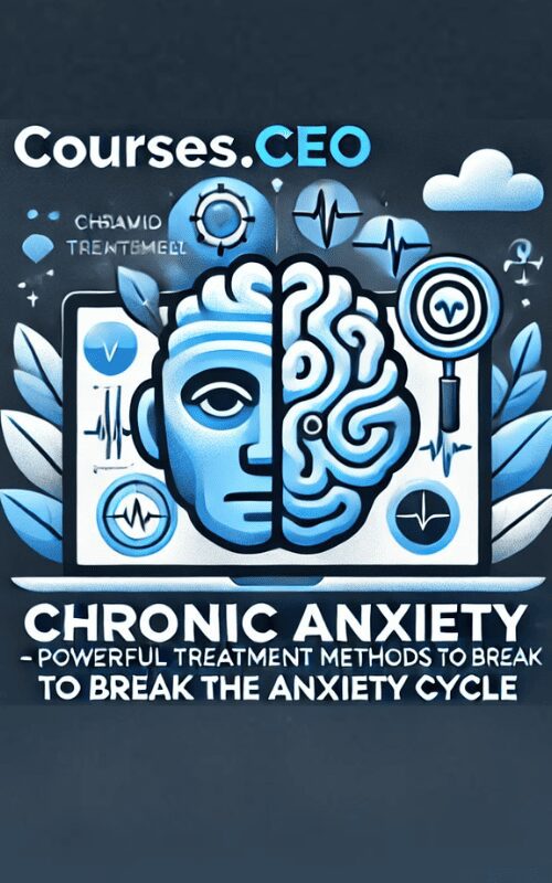 Chronic Anxiety -Powerful Treatment Methods to Break the Anxiety Cycle – David Carbonell