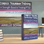 Complex Trauma Certification Training-A Strength-Based Approach for Treating Complex PTSD – Arielle Schwartz