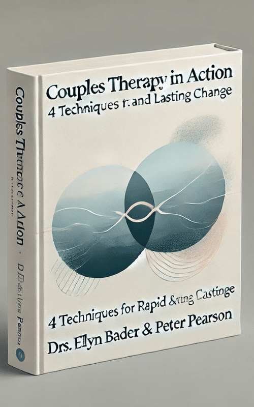 Couples Therapy in Action -4 Techniques for Rapid and Lasting Change with Drs. Ellyn Bader and Peter Pearson – Ellyn Bader, Peter Pearson