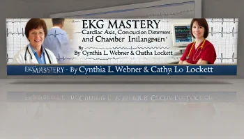 EKG Mastery-Cardiac Axis, Conduction Disturbances, and Chamber Enlargement – Cynthia L. Webner