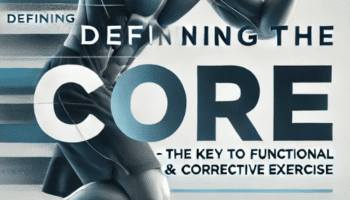 (Re)Defining the Core -The Key to Functional & Corrective Exercise – David Lemke