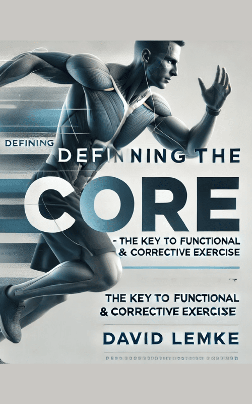 (Re)Defining the Core -The Key to Functional & Corrective Exercise – David Lemke