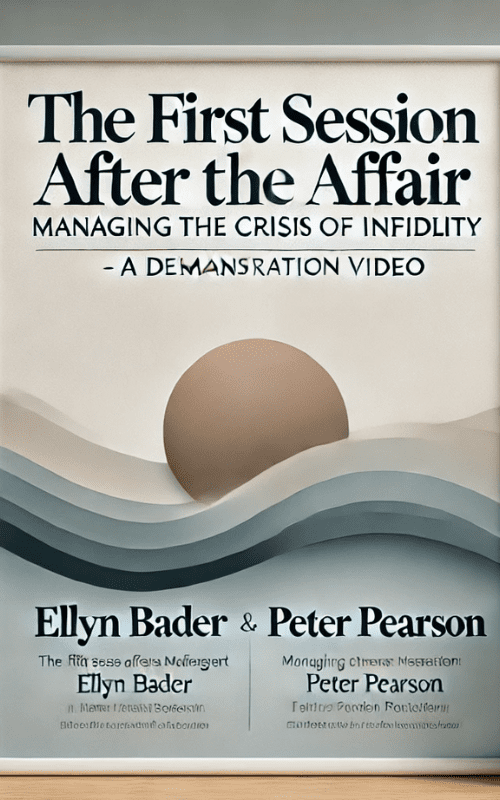 The First Session after the Affair-Managing the Crisis of Infidelity A Demonstration Video – Ellyn Bader, Peter Pearson